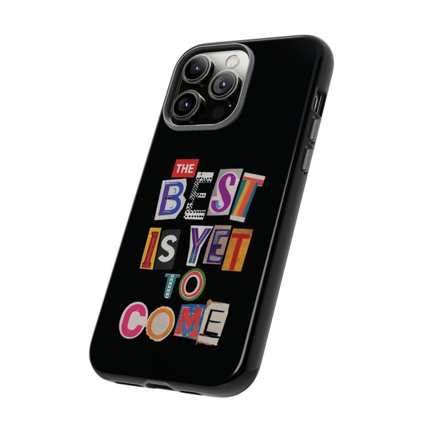 'The Best Is Yet To Come' - iPhone Case