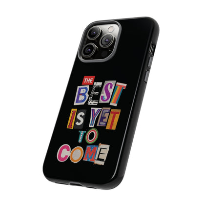 'The Best Is Yet To Come' - iPhone Case