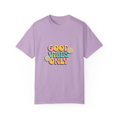 Good Vibes Only T-Shirt, Unisex Garment-Dyed T-shirt