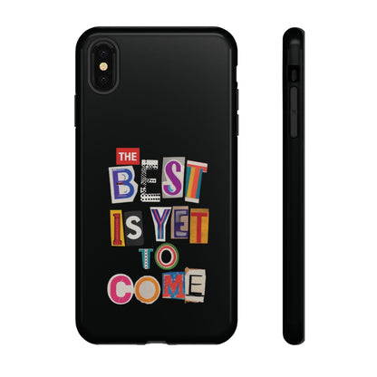 'The Best Is Yet To Come' - iPhone Case