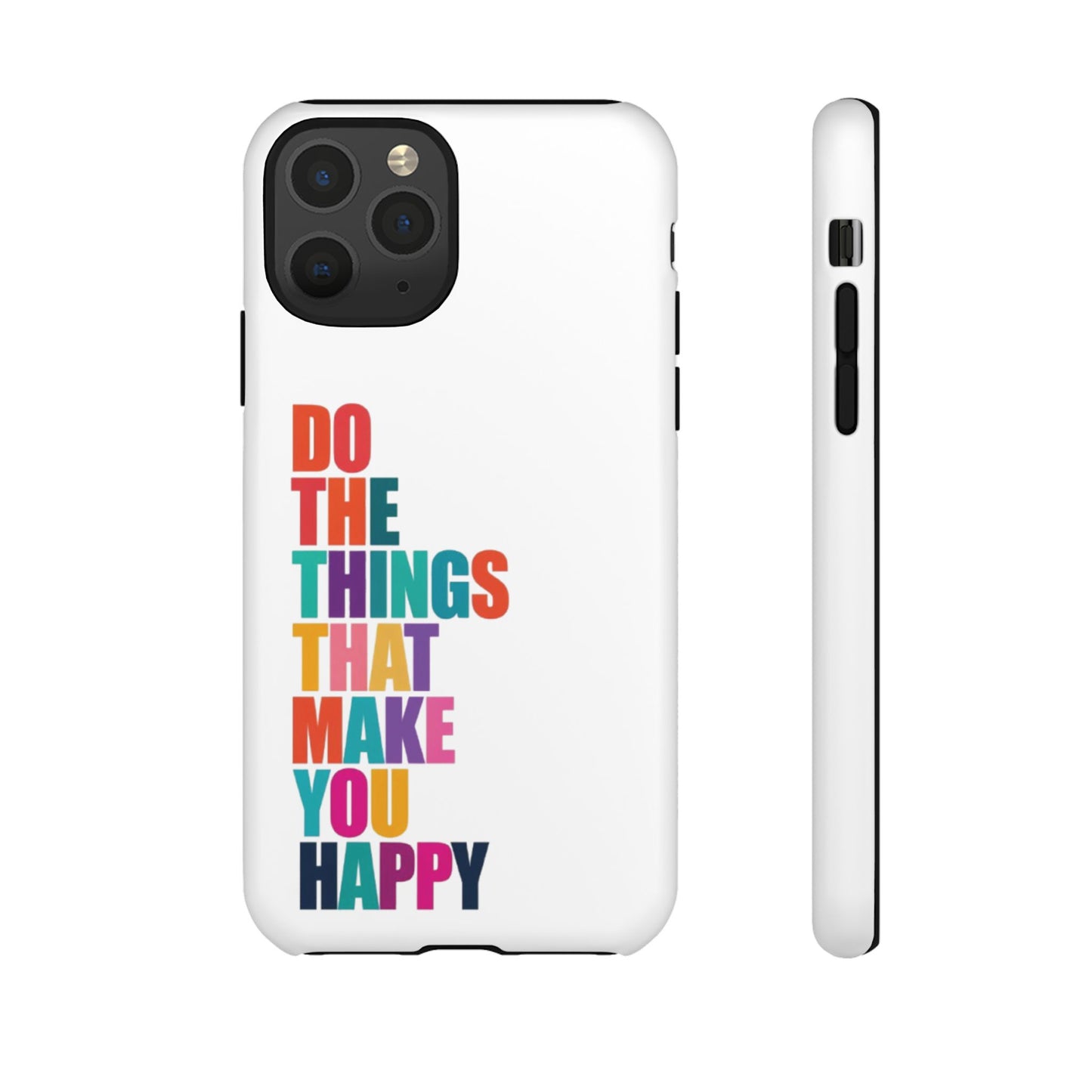 "Do The Things That Make You Happy" - iPhone Case