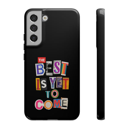 'The Best is Yet to Come' Samsung Galaxy Phone Cases