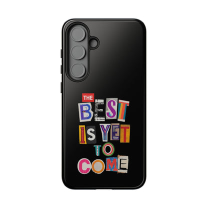 'The Best is Yet to Come' Samsung Galaxy Phone Cases