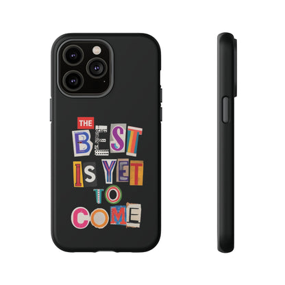 'The Best Is Yet To Come' - iPhone Case