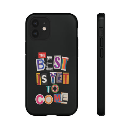 'The Best Is Yet To Come' - iPhone Case