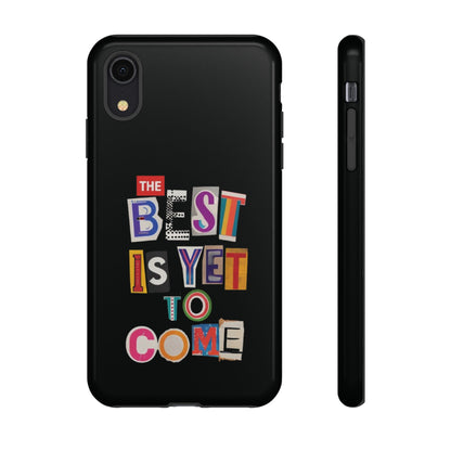 'The Best Is Yet To Come' - iPhone Case