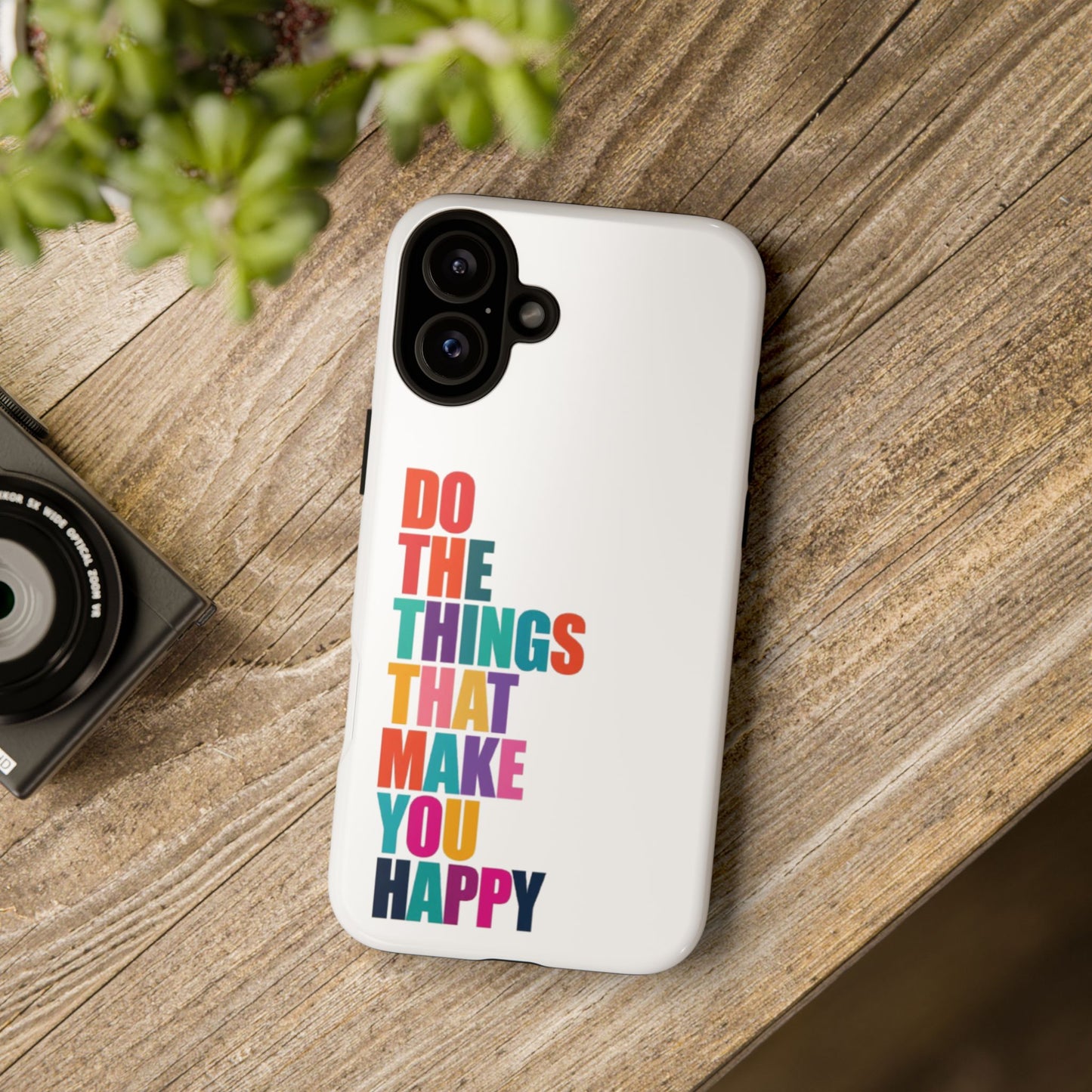 "Do The Things That Make You Happy" - iPhone Case