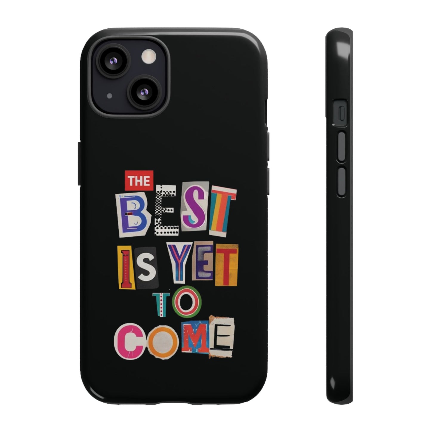 'The Best Is Yet To Come' - iPhone Case