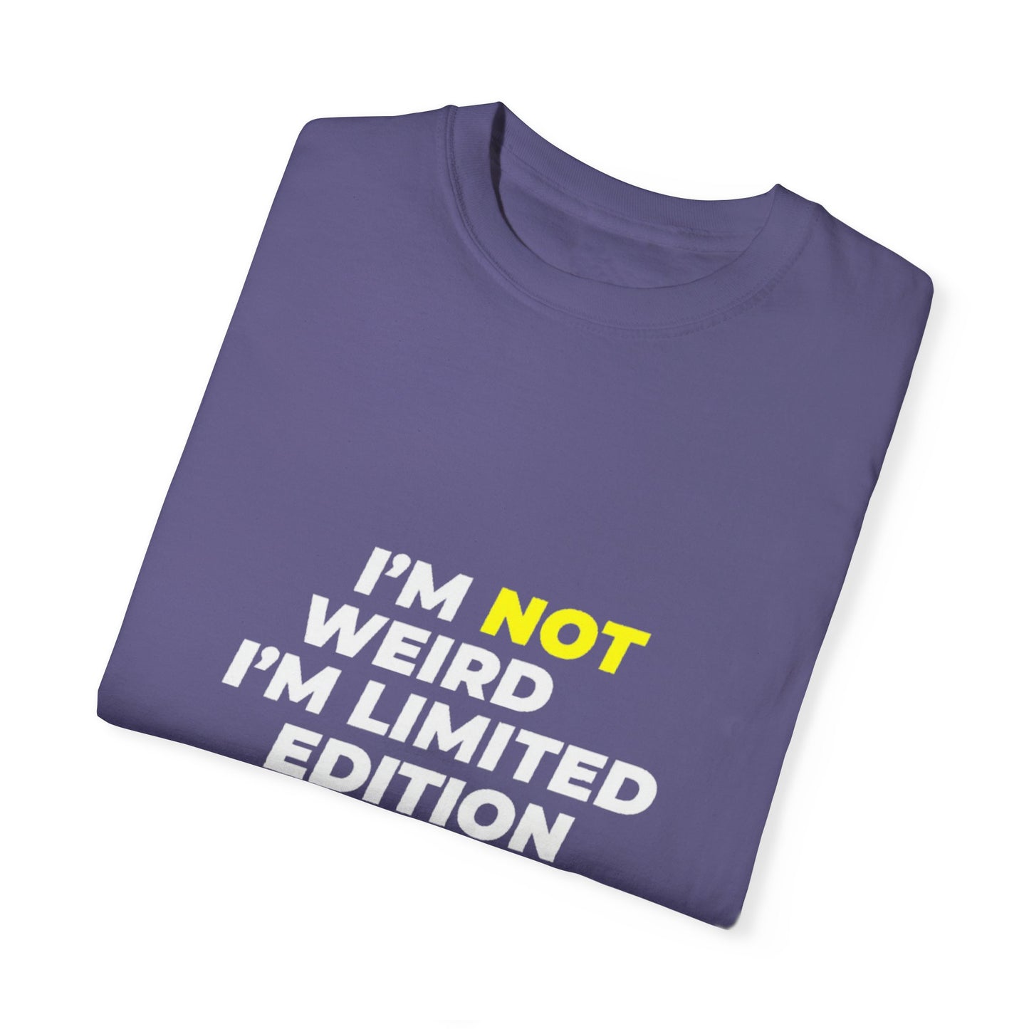 "I'm Not Weird, I'm Limited Edition" T-Shirt