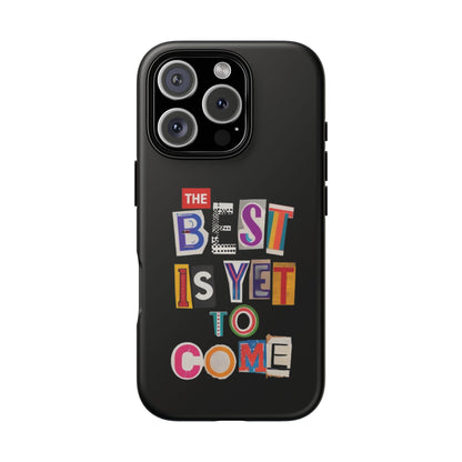 'The Best Is Yet To Come' - iPhone Case