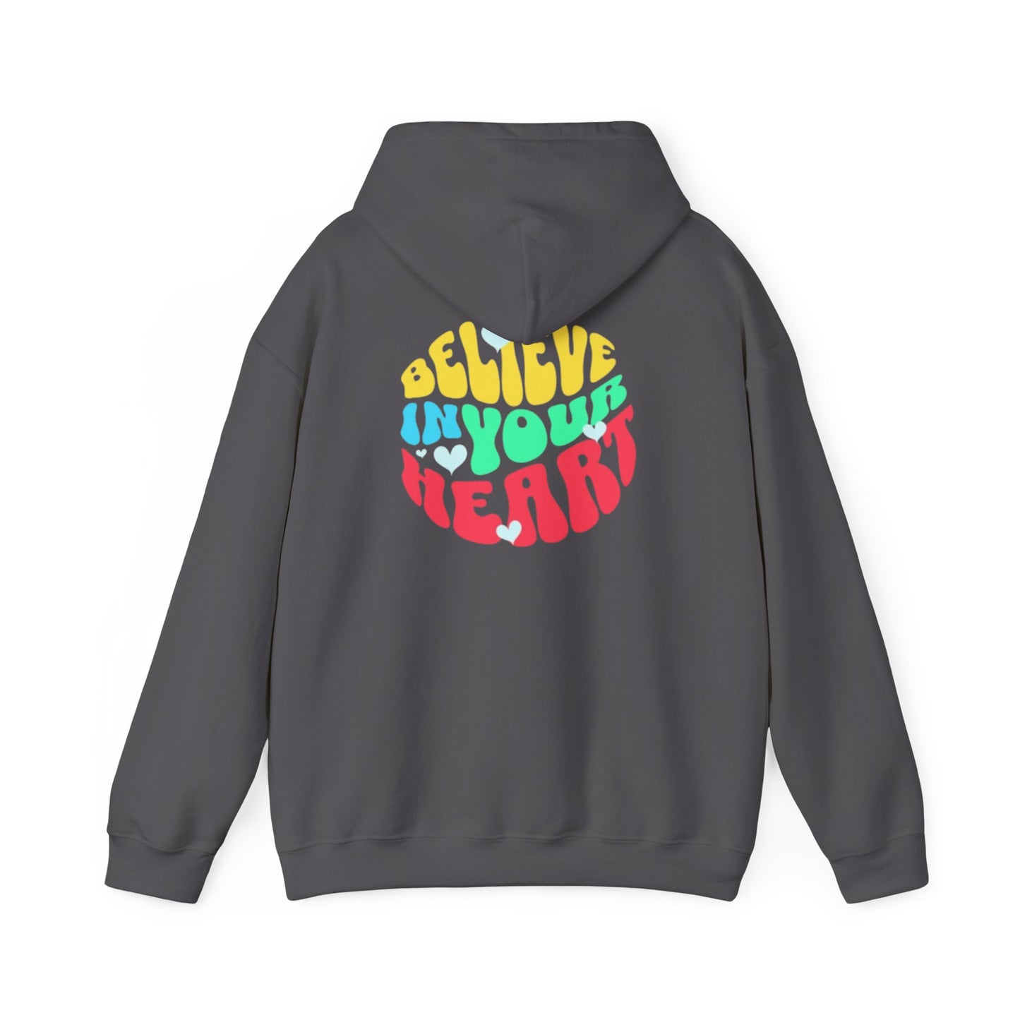 "Believe In Your Heart" Hooded Sweatshirt - Comfortable fit - For Men And Women