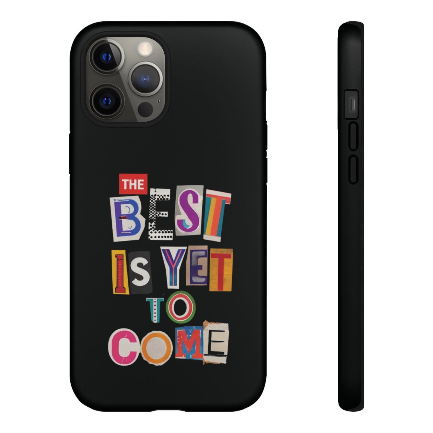 'The Best Is Yet To Come' - iPhone Case