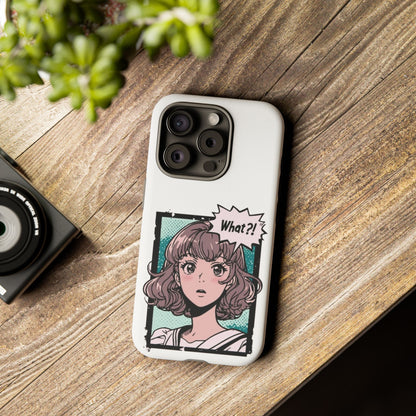 "What?!" Anime Phone Caes - Durable, Tough Cases - iPhone, Samsung Galaxy, and Google Pixel