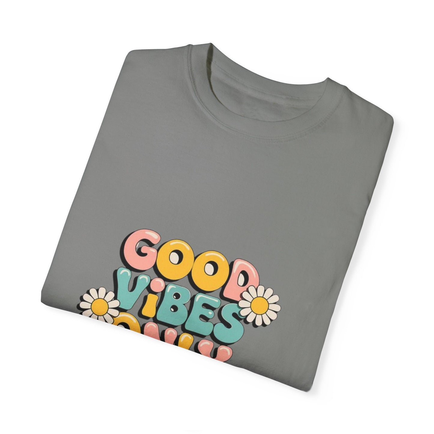 Good Vibes Only T-Shirt, Unisex Garment-Dyed T-shirt