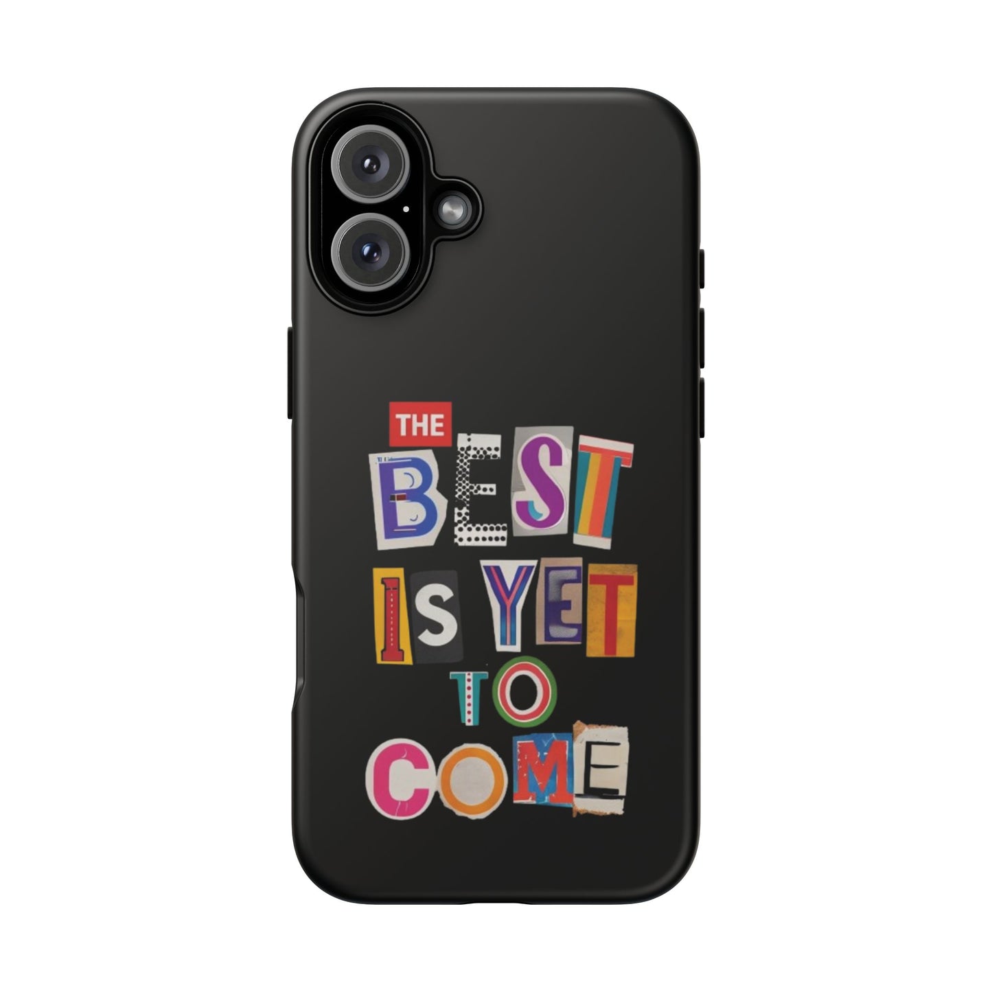 'The Best Is Yet To Come' - iPhone Case