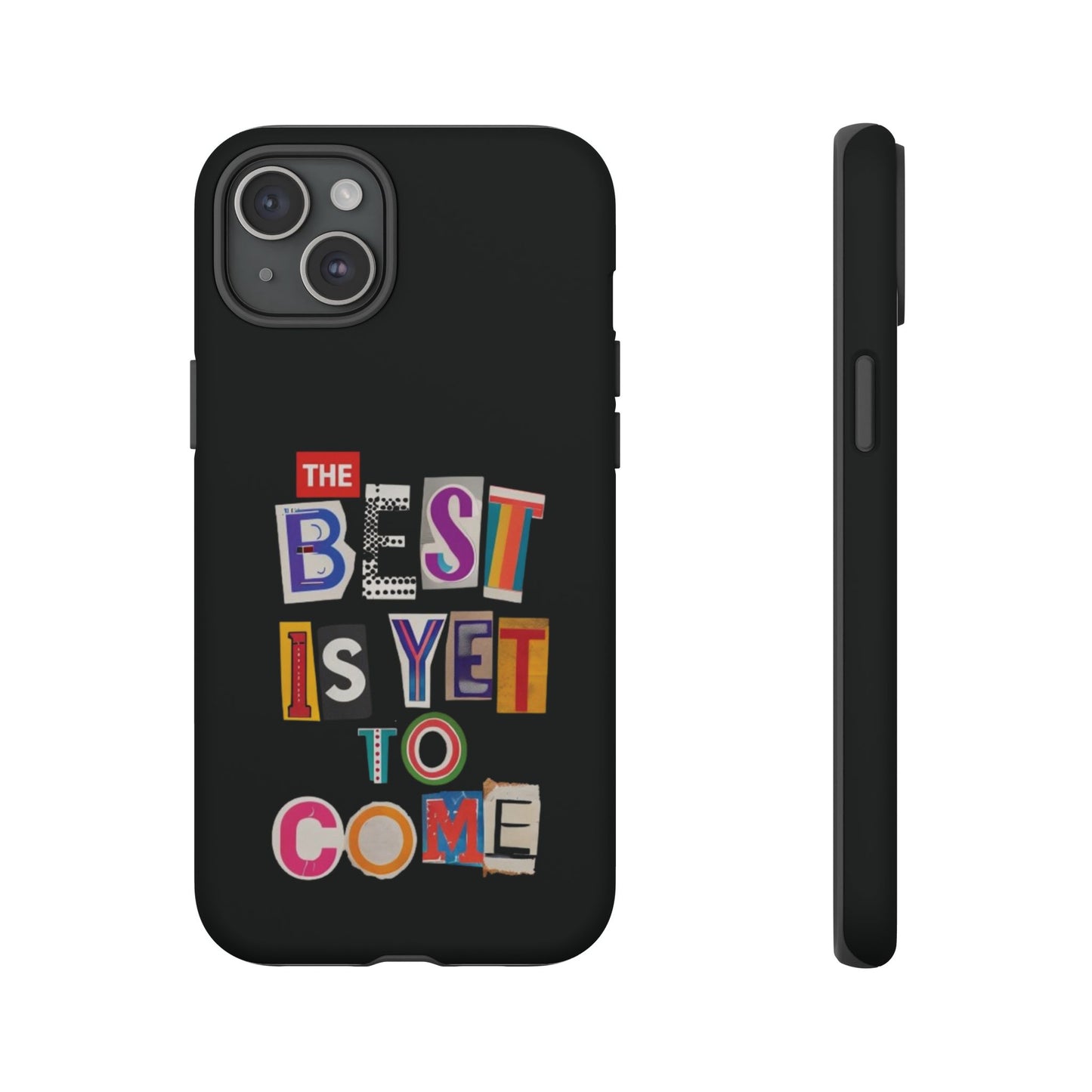 'The Best Is Yet To Come' - iPhone Case