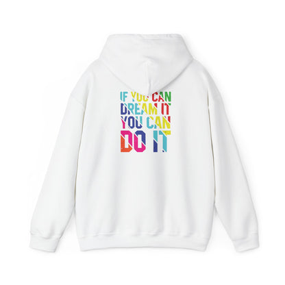 "If You Can Dream It. You Can Do It" Hooded Sweatshirt