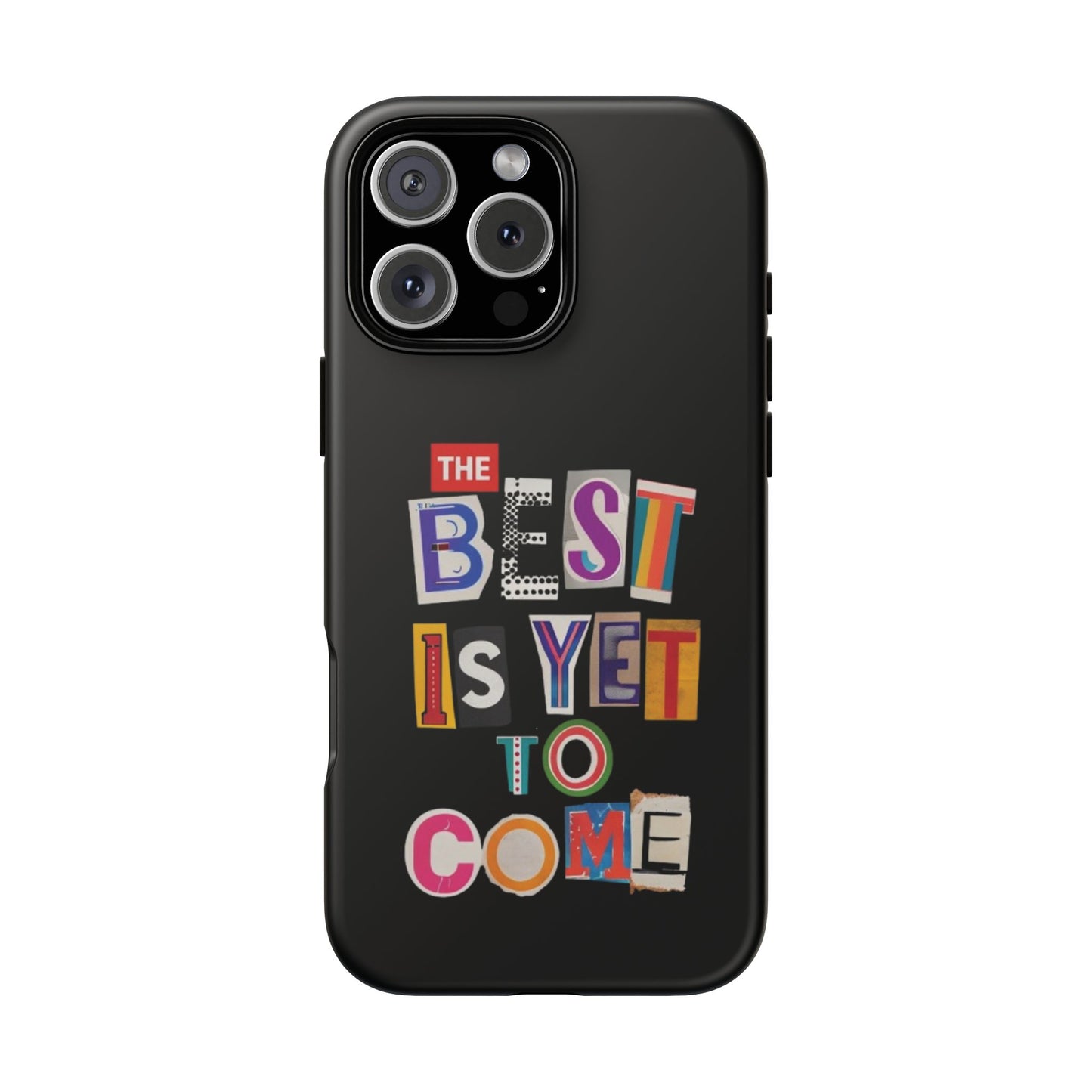 'The Best Is Yet To Come' - iPhone Case