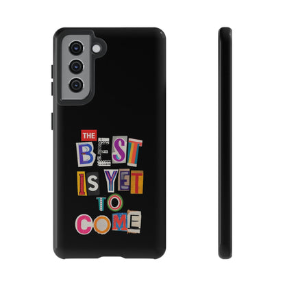 'The Best is Yet to Come' Samsung Galaxy Phone Cases