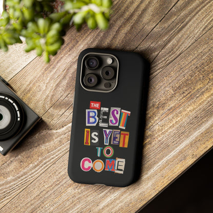 'The Best Is Yet To Come' - iPhone Case