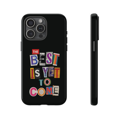 'The Best Is Yet To Come' - iPhone Case