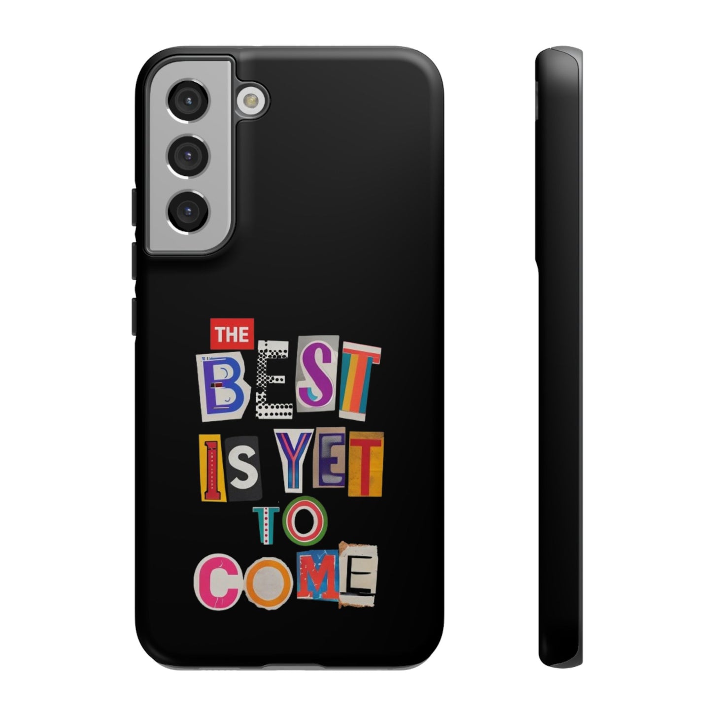 'The Best is Yet to Come' Samsung Galaxy Phone Cases