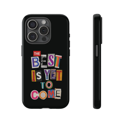 'The Best Is Yet To Come' - iPhone Case