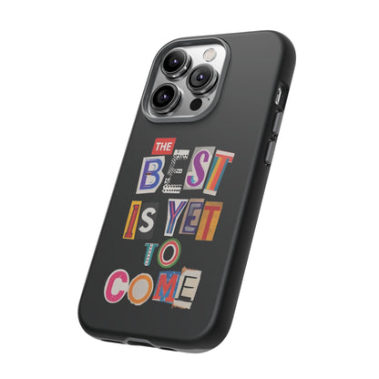 'The Best Is Yet To Come' - iPhone Case