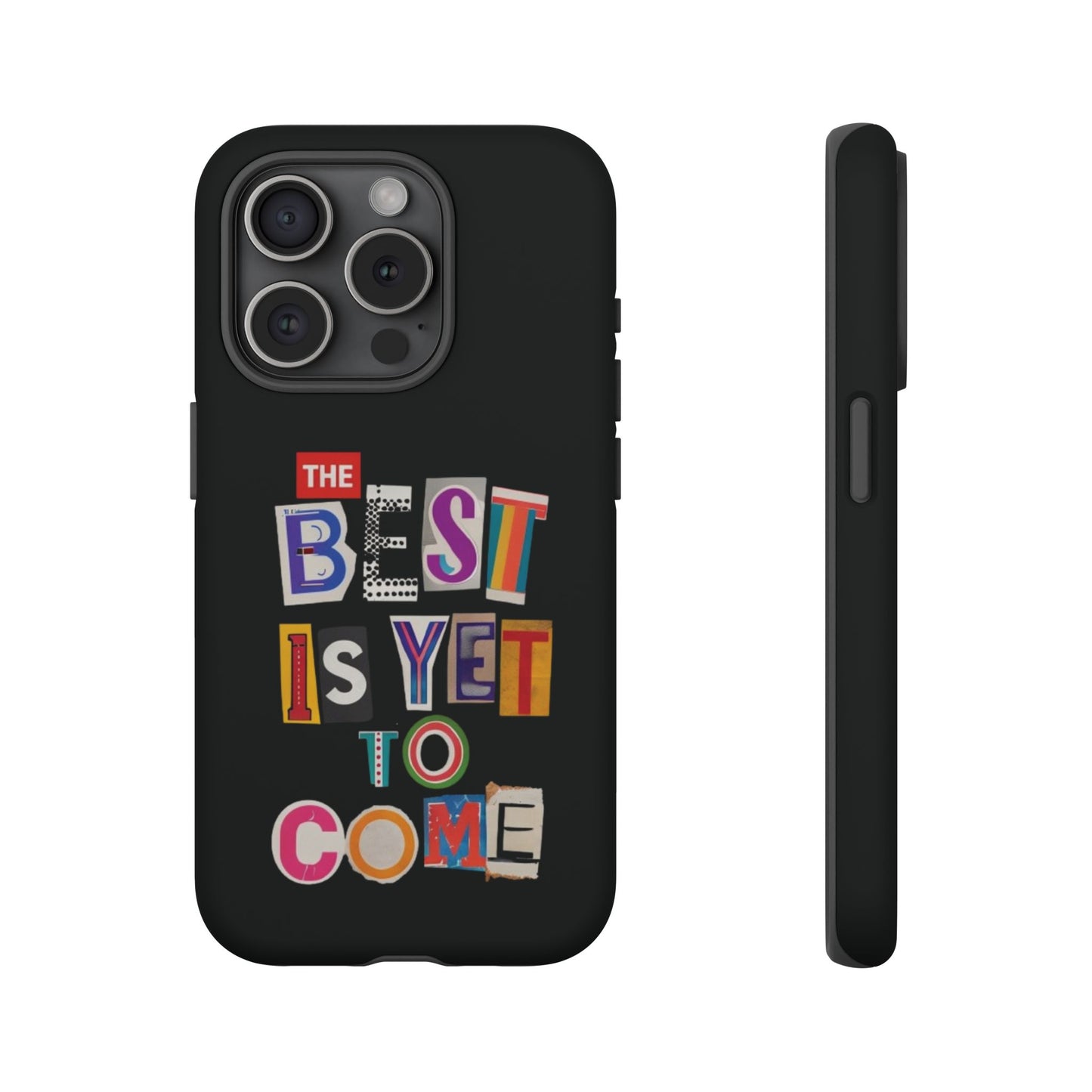 'The Best Is Yet To Come' - iPhone Case