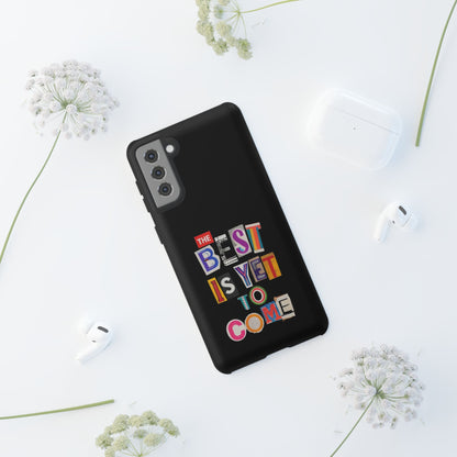 'The Best is Yet to Come' Samsung Galaxy Phone Cases