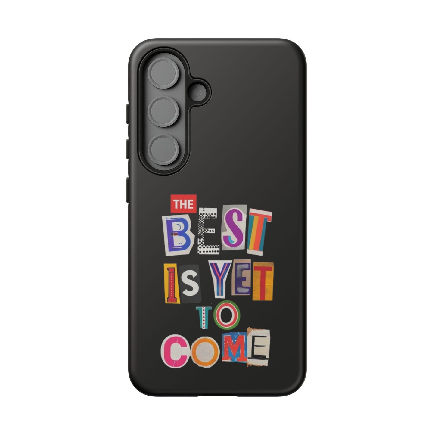 'The Best is Yet to Come' Samsung Galaxy Phone Cases