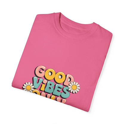 Good Vibes Only T-Shirt, Unisex Garment-Dyed T-shirt