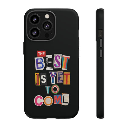 'The Best Is Yet To Come' - iPhone Case