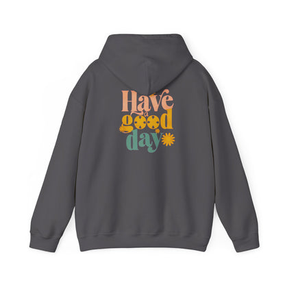 Have a Good Day Hoodie - Unisex Heavy Blend™ Sweatshirt for Everyday Comfort - Back Design