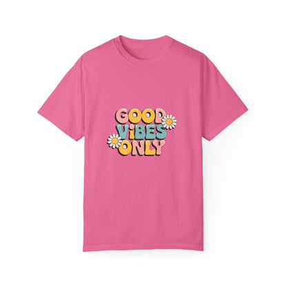 Good Vibes Only T-Shirt, Unisex Garment-Dyed T-shirt