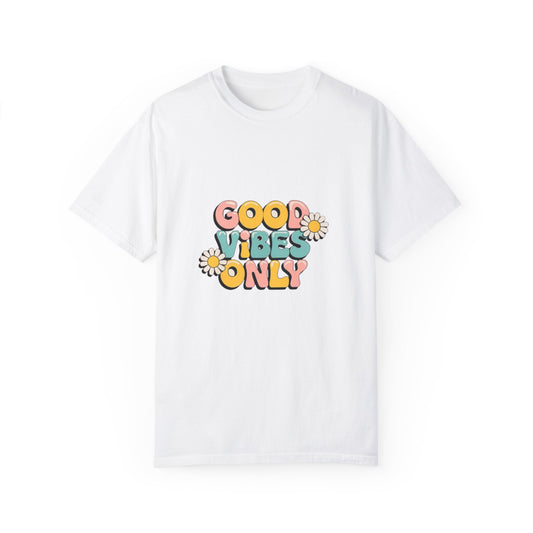 Good Vibes Only T-Shirt, Unisex Garment-Dyed T-shirt