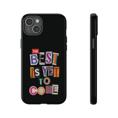 'The Best Is Yet To Come' - iPhone Case