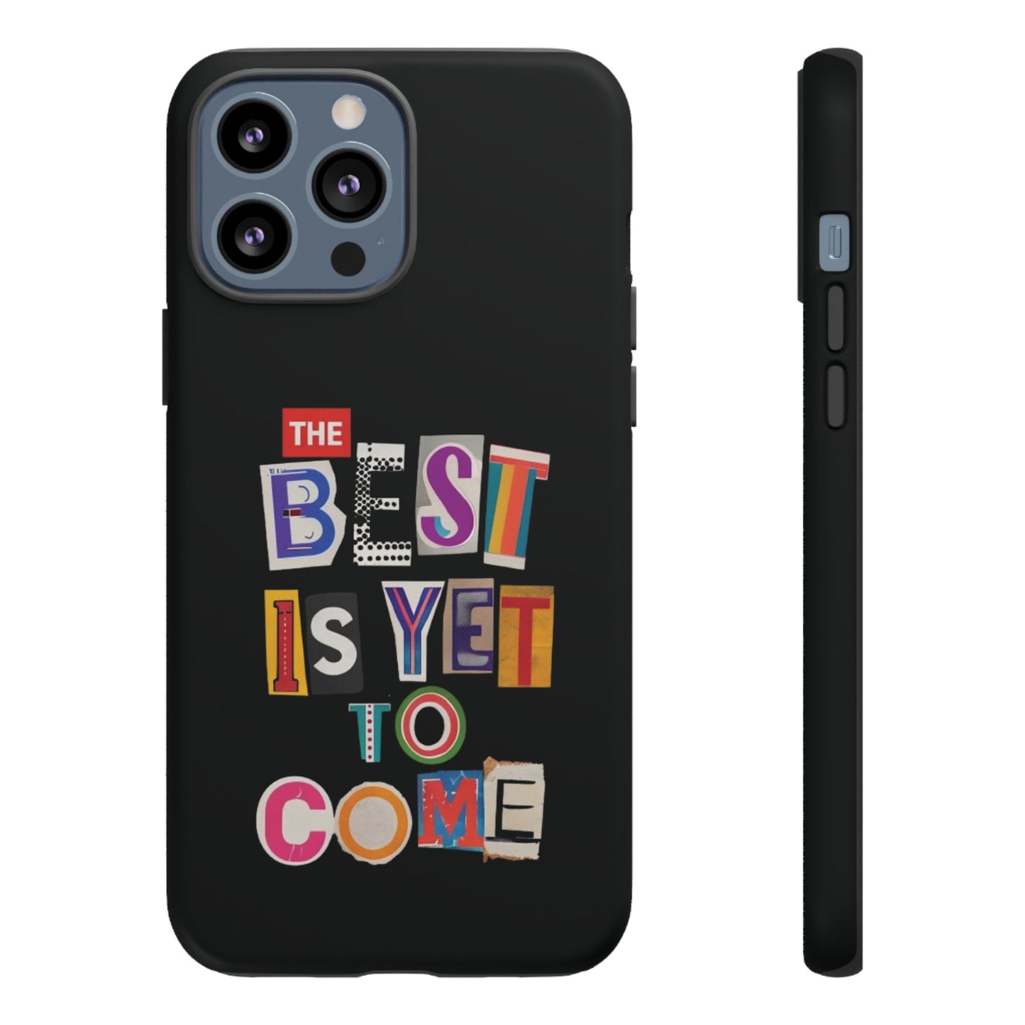 'The Best Is Yet To Come' - iPhone Case