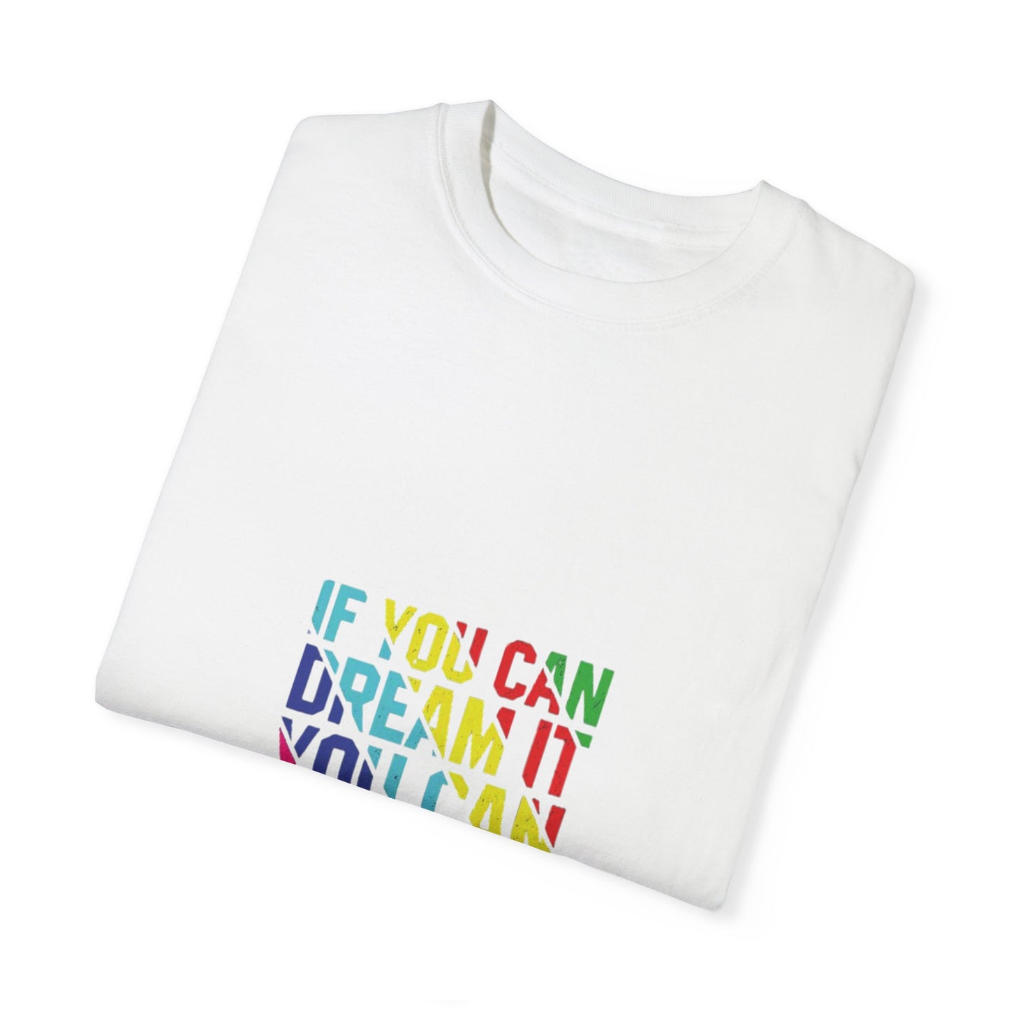 "If You Can Dream It. You Can Do It."  T-shirt