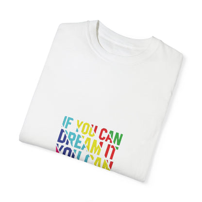 "If You Can Dream It. You Can Do It."  T-shirt