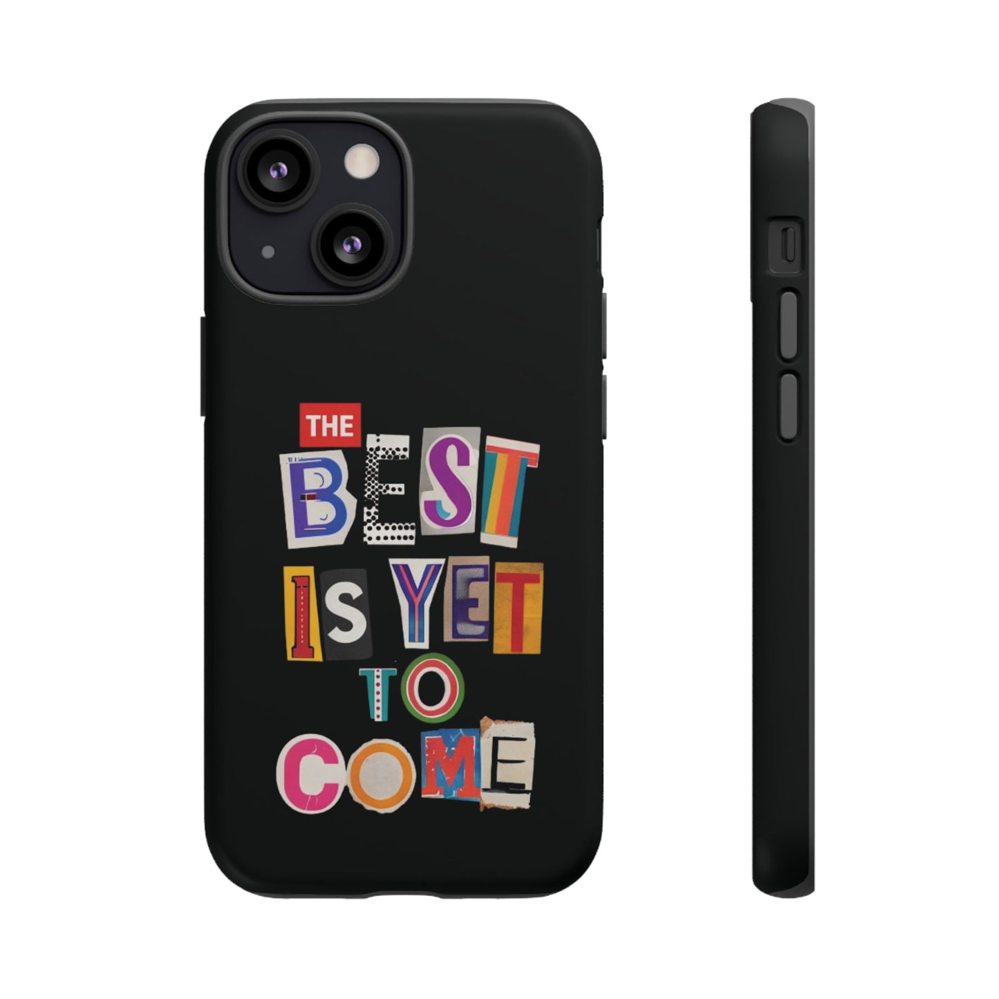 'The Best Is Yet To Come' - iPhone Case