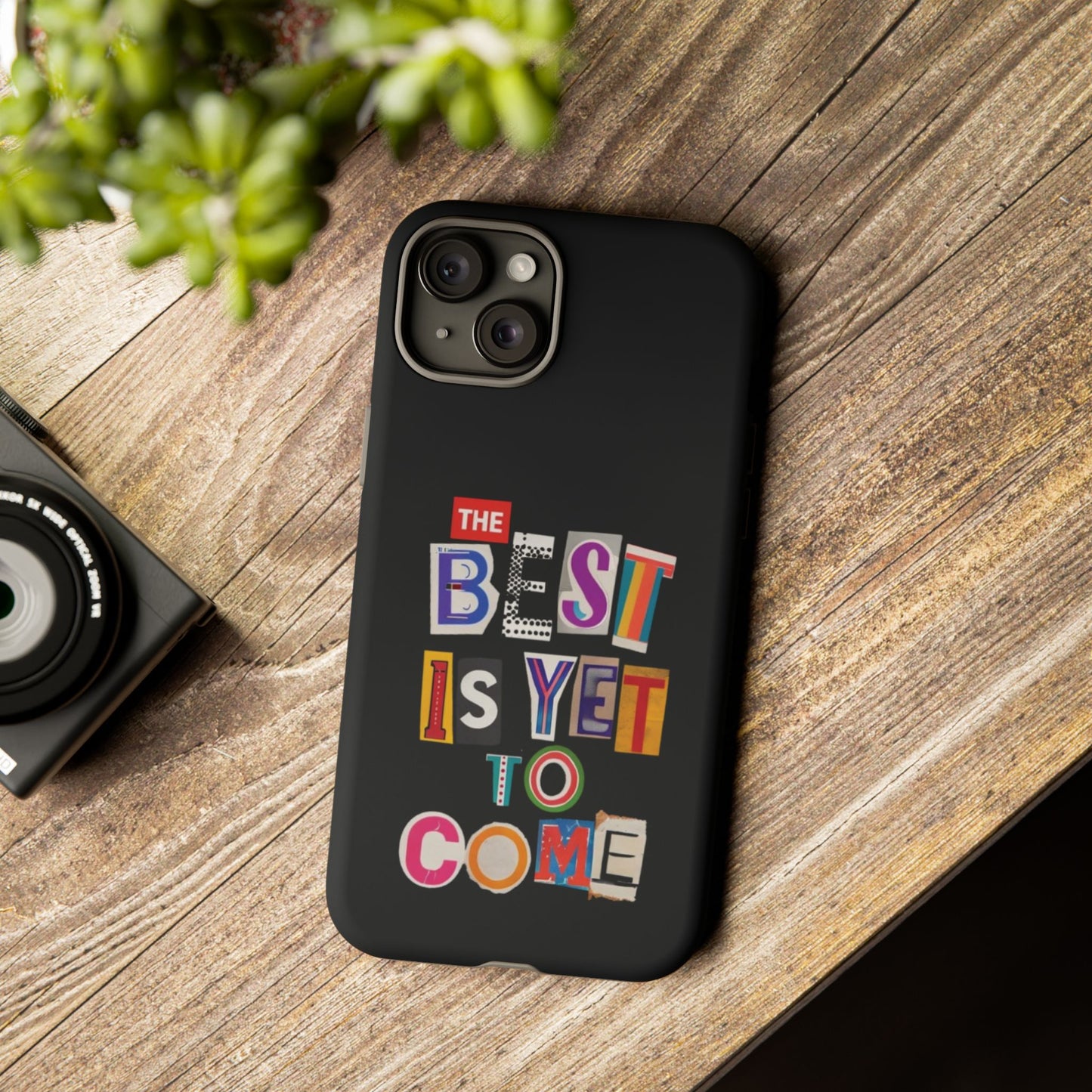 'The Best Is Yet To Come' - iPhone Case