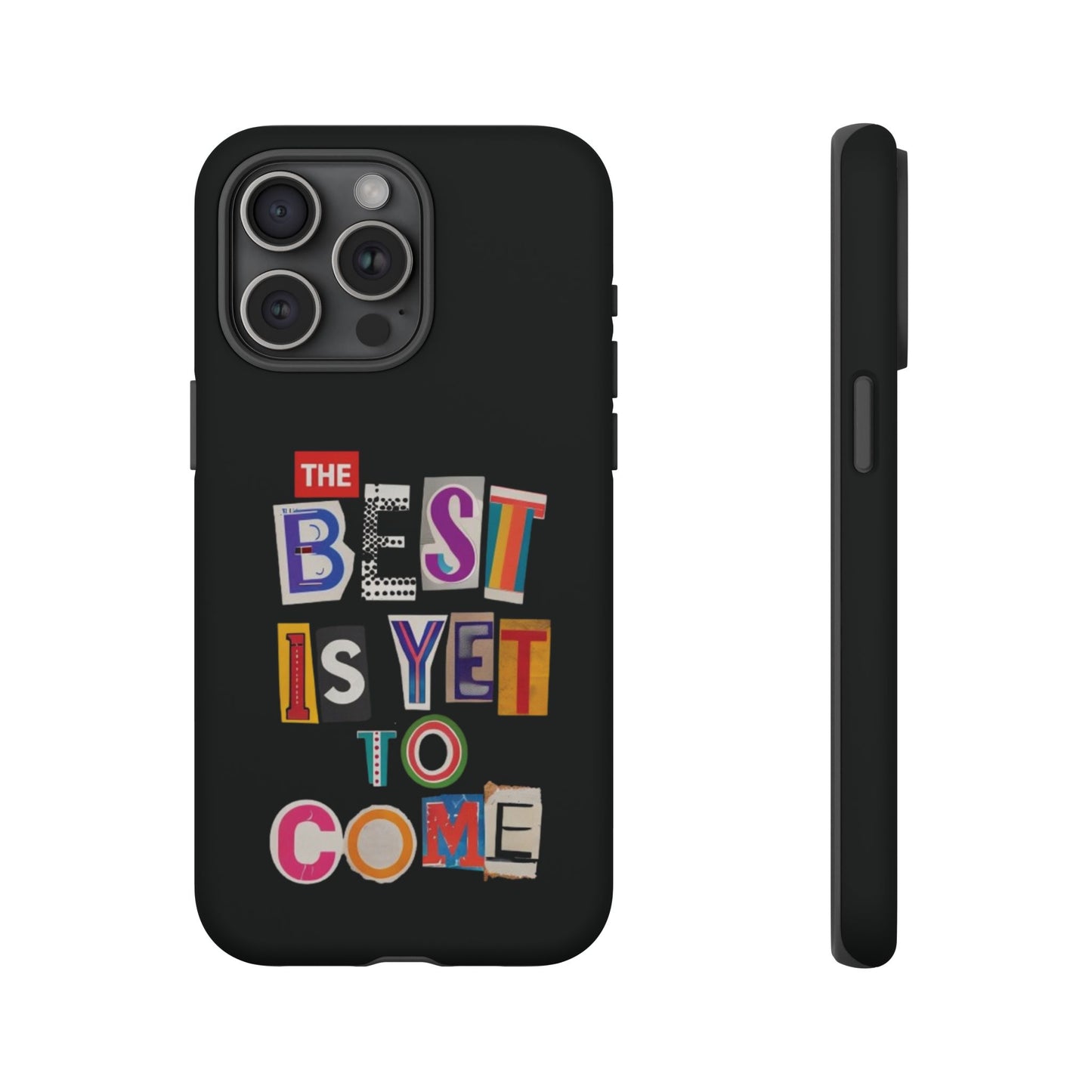 'The Best Is Yet To Come' - iPhone Case