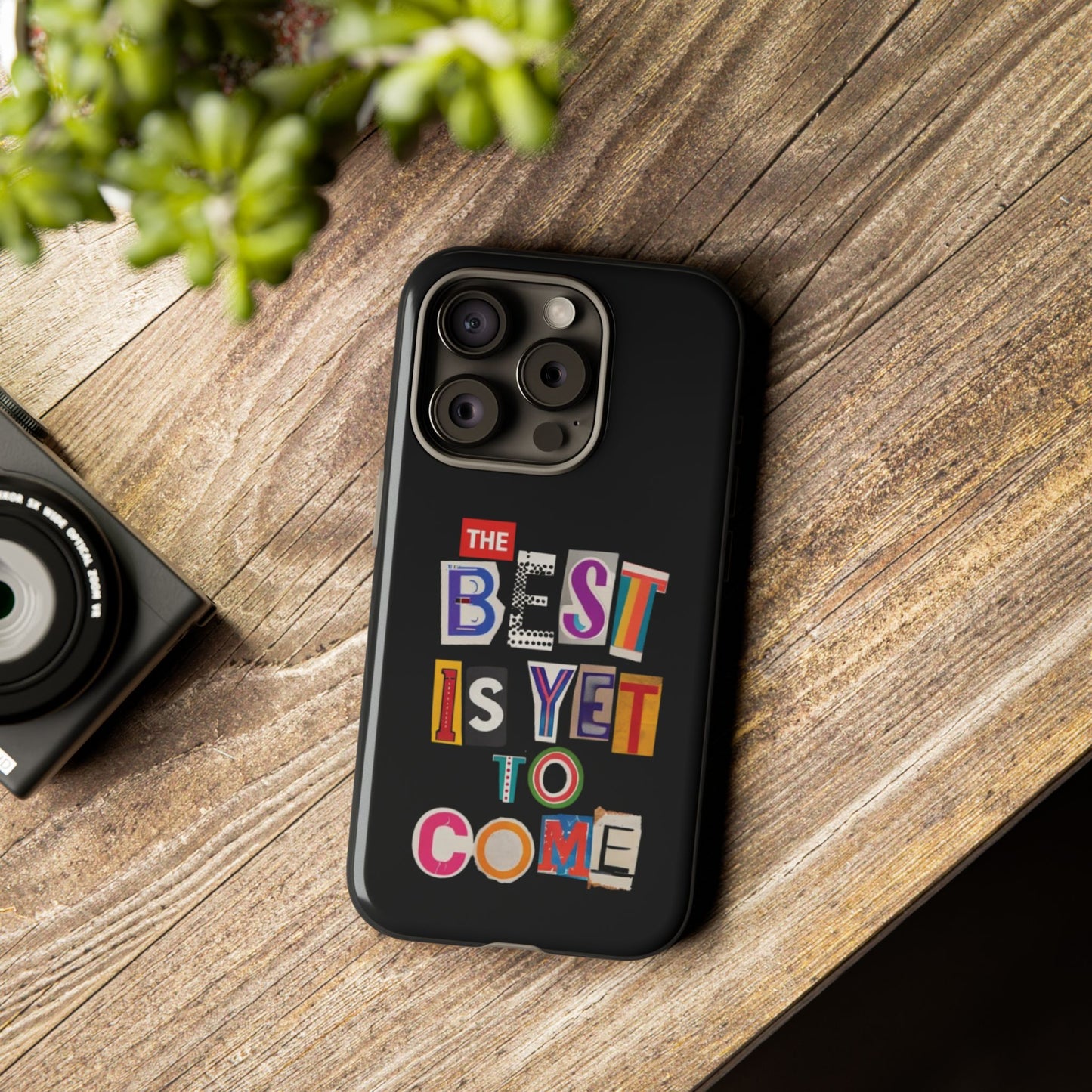 'The Best Is Yet To Come' - iPhone Case