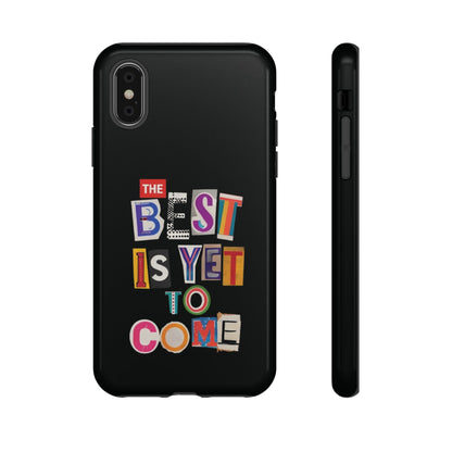 'The Best Is Yet To Come' - iPhone Case