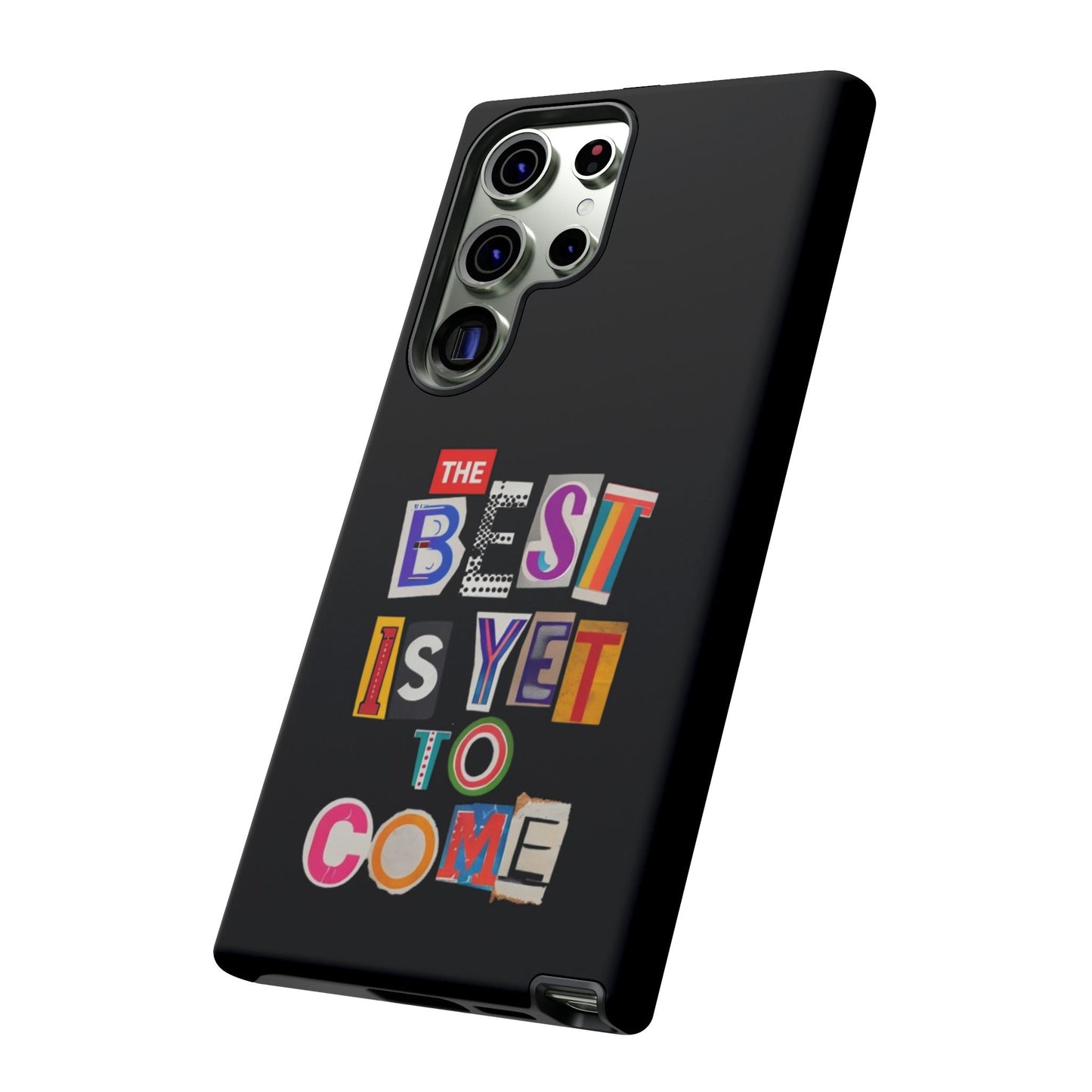 'The Best is Yet to Come' Samsung Galaxy Phone Cases