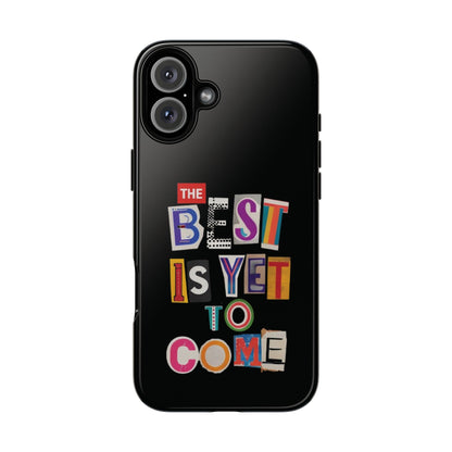 'The Best Is Yet To Come' - iPhone Case