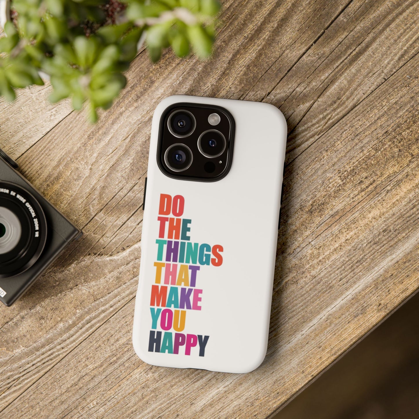 "Do The Things That Make You Happy" - iPhone Case