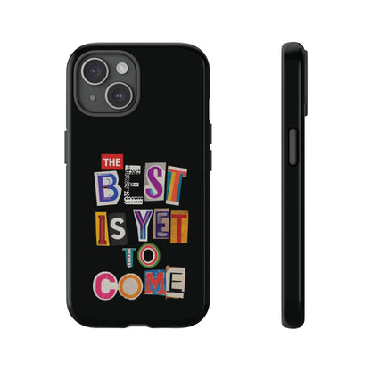 'The Best Is Yet To Come' - iPhone Case