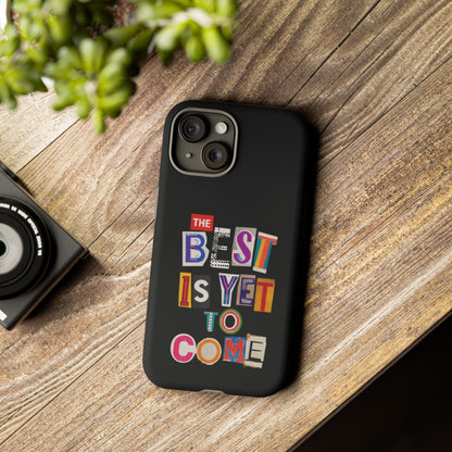 'The Best Is Yet To Come' - iPhone Case